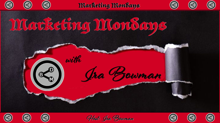 Marketing Mondays with Ira Bowman