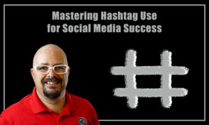 Mastering Hashtag Use for Social Media Success